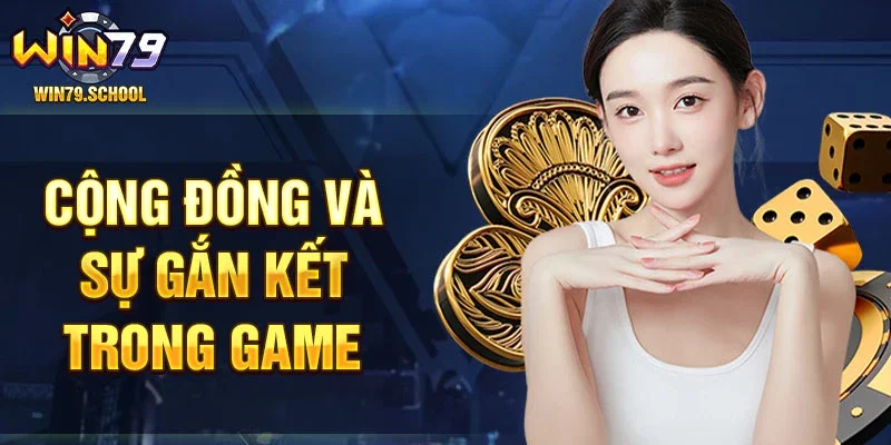 Cộng đồng và sự gắn kết trong game