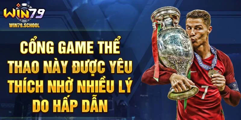 Cổng game thể thao này được yêu thích nhờ nhiều lý do hấp dẫn.