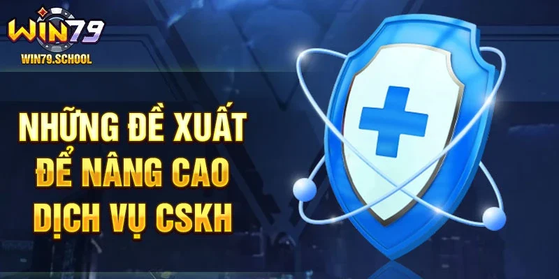 Những đề xuất để nâng cao dịch vụ cskh