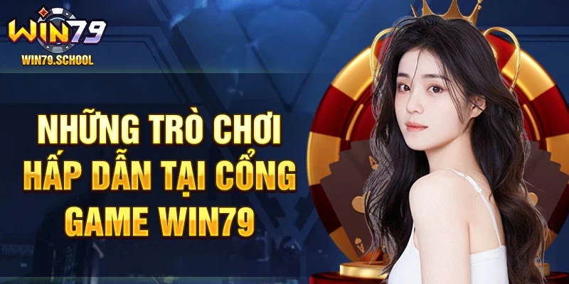 Những trò chơi hấp dẫn tại cổng game Win79