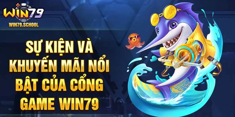 Sự kiện và khuyến mãi nổi bật của cổng game Win79