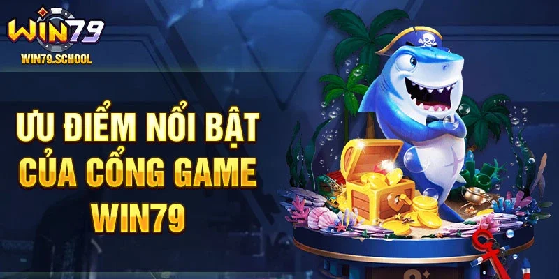 Ưu điểm nổi bật của cổng game Win79